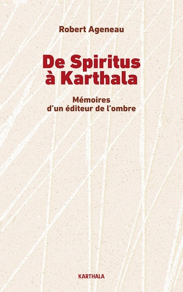 DE SPIRITUS A KARTHALA - MEMOIRES D´UN EDITEUR DE L´OMBRE