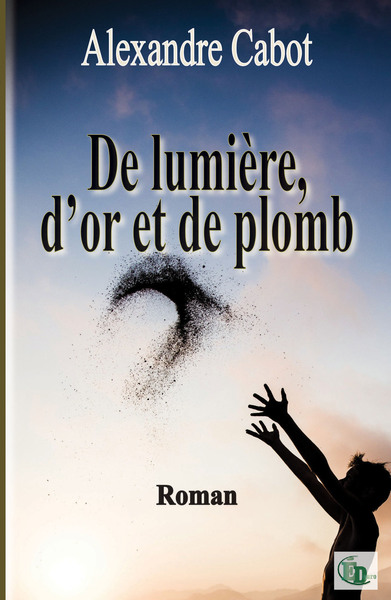 POD COMPTE FERME!!!!!!!!!!!!!!!!!!DE LUMIERE, D´OR ET DE PLOMB