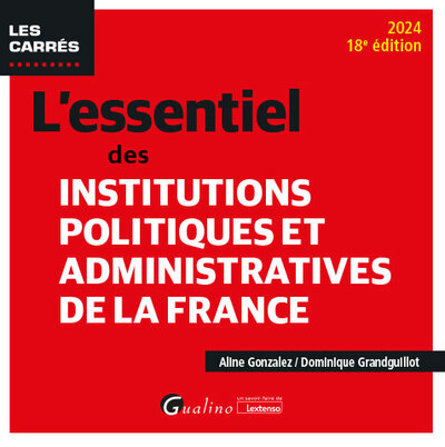 L´ESSENTIEL DES INSTITUTIONS POLITIQUES ET ADMINISTRATIVES DE LA FRANCE - P