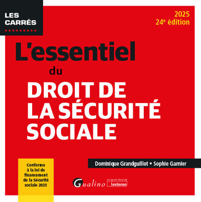 L´ESSENTIEL DU DROIT DE LA SECURITE SOCIALE - CONFORME A LA LOI DE FINANCEMENT DE LA SECURITE SOCIAL