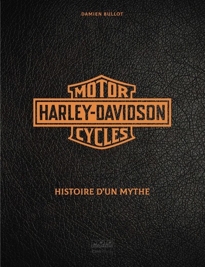 HARLEY DAVIDSON - HISTOIRE D´UN MYTHE - 120 ANS