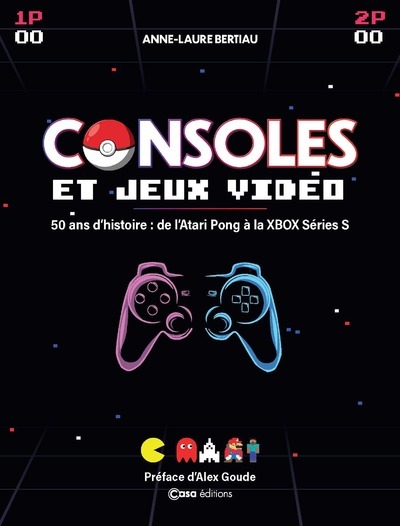 CONSOLES ET JEUX VIDEOS - LA GRANDE HISTOIRE DES CONSOLES ET DES JEUX VIDEO