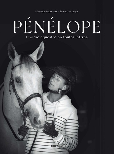 PENELOPE - UNE VIE EQUESTRE EN TOUTES LETTRES