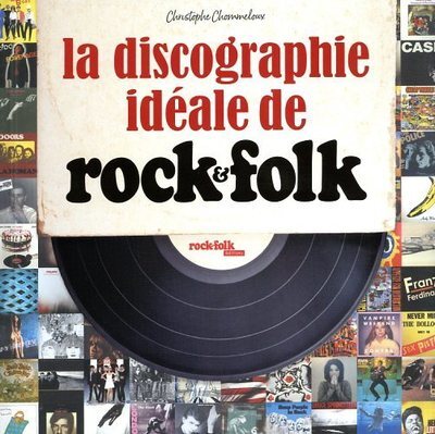 DISCOGRAPHIE IDEALE DE ROCK & FOLK