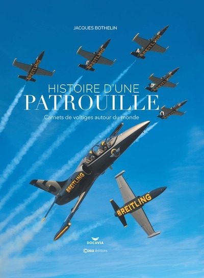 HISTOIRE D´UNE PATROUILLE - CARNETS DE VOLTIGES AUTOUR DU MONDE - BREITLING