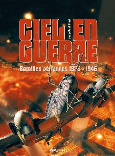 CIEL EN GUERRE. BATAILLES AERIENNES 1939-1945