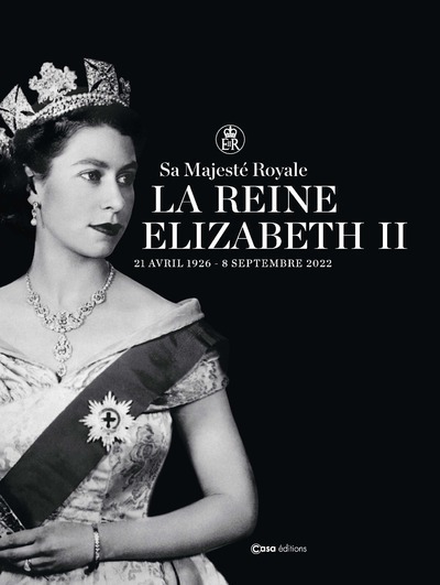 SA MAJESTE ROYALE LA REINE ELIZABETH II 1926-2022