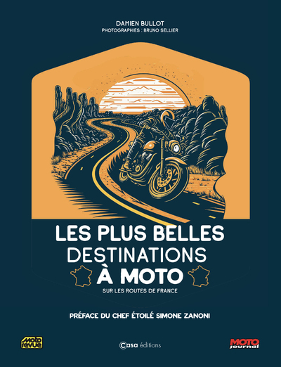 LES PLUS BELLES DESTINATIONS A MOTO - SUR LES ROUTES DE FRANCE