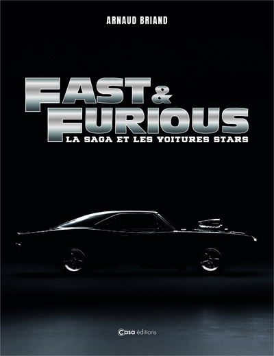 FAST AND FURIOUS - LA SAGA ET LES VOITURES STARS