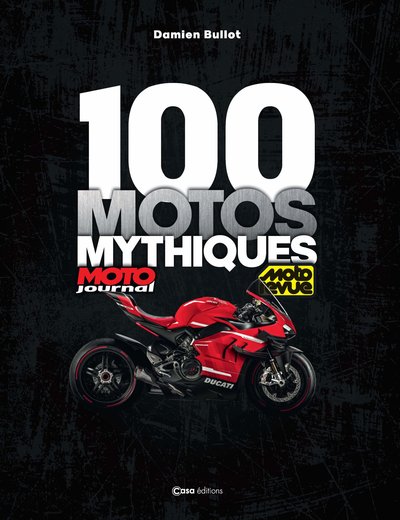 100 MOTOS MYTHIQUES MOTO JOURNAL - MOTO REVUE