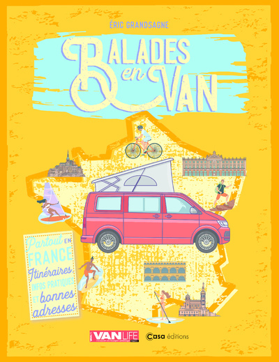 BALADES EN VAN - PARTOUT EN FRANCE : ITINERAIRES, INFOS PRATIQUES ET BONNES ADRESSES