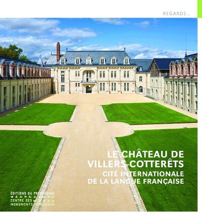 CHATEAU DE VILLERS-COTTERETS - CITE INTERNATIONALE DE LA LANGUE FRANCAISE