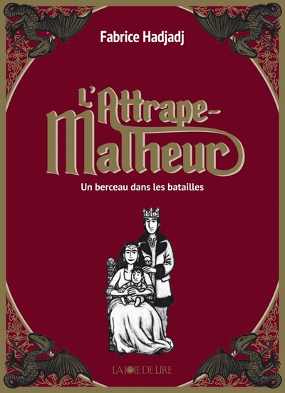 L´ATTRAPE-MALHEUR, TOME 3 - UN BERCEAU DANS LES BATAILLES