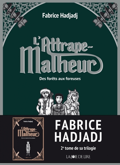 L´ATTRAPE-MALHEUR, TOME 2 - DES FORETS AUX FOREUSES