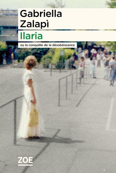 ILARIA - OU LA CONQUETE DE LA DESOBEISSANCE