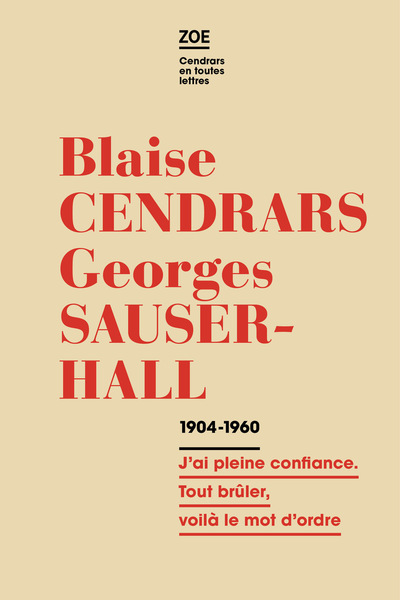 CORRESPONDANCE 1914-1960 - J´AI PLEINE CONFIANCE. TOUT BRULER, VOILA LE MOT D´ORDRE - ILLUSTRATIONS,