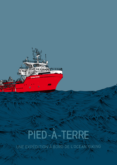 PIED A TERRE. UNE EXPEDITION A BORD DE L´OCEAN VIKING