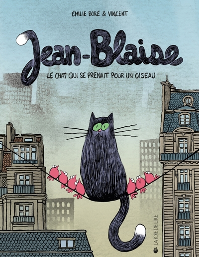 JEAN - BLAISE - LE CHAT QUI SE PRENAIT POUR UN OISEAU