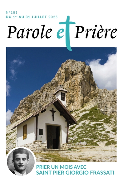 PAROLE ET PRIERE N 181 JUILLET 2025 - PRIER UN MOIS AVEC SAINT PIER GIORGIO FRASSATI