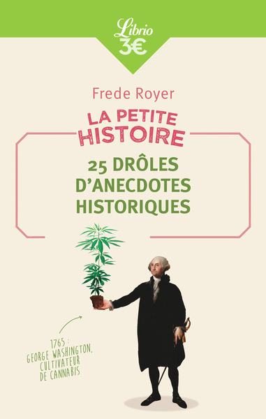 PETITE HISTOIRE : 25 DROLES D´ANECDOTES HISTORIQUES