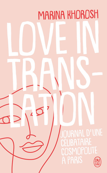 LOVE IN TRANSLATION - JOURNAL D´UNE CELIBATAIRE COSMOPOLITE A PARIS