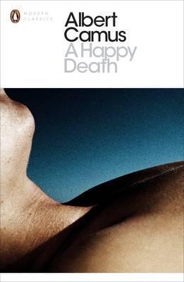 ALBERT CAMUS A HAPPY DEATH (PENGUIN MODERN CLASSICS) /ANGLAIS