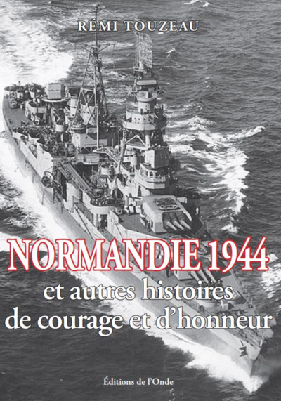 NORMANDIE 1944 ET AUTRES HISTOIRES DE COURAGE ET D´HONNEUR