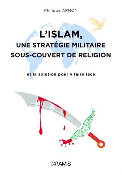 ISLAM : UNE STRATEGIE MILITAIRE SOUS COUVERT DE RELIGION
