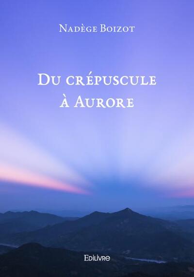 DU CREPUSCULE A AURORE