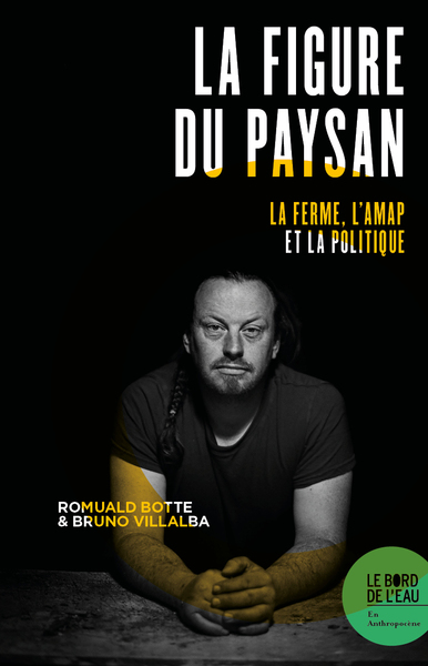 FIGURE DU PAYSAN - LA FERME, L´AMAP ET LA POLITIQUE