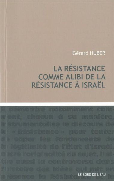 RESISTANCE COMME ALIBI DE LA RESISTANCE A ISRAEL (LA)