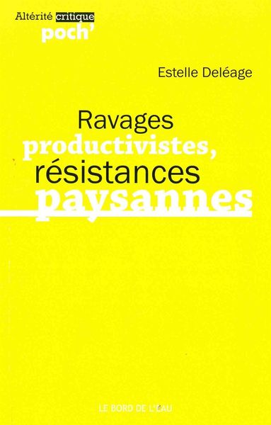RAVAGES PRODUCTIVISTES,RESISTANCES PAYSANNES