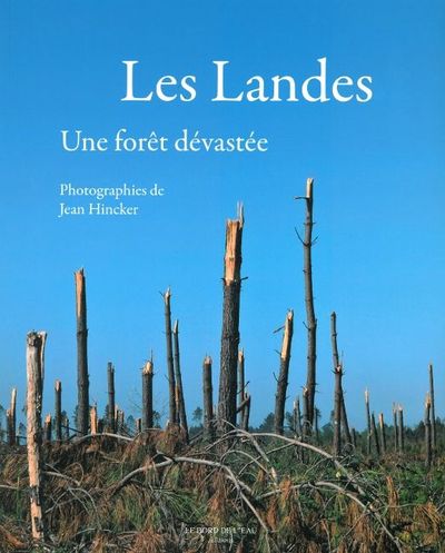 LANDES.UNE FORET DEVASTEE (LES)