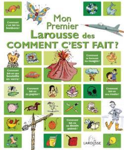 MON PREMIER LAROUSSE DES COMMENT C´EST FAIT?