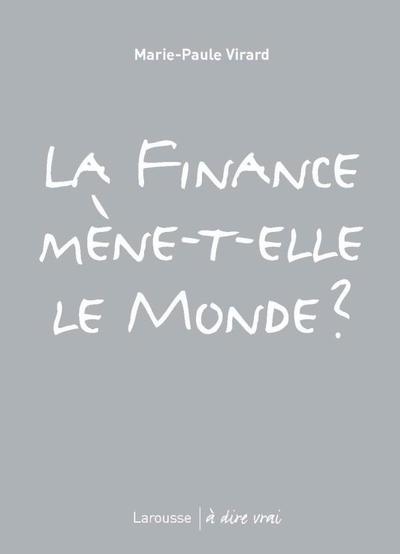 FINANCE MENE-T´ELLE LE MONDE ?