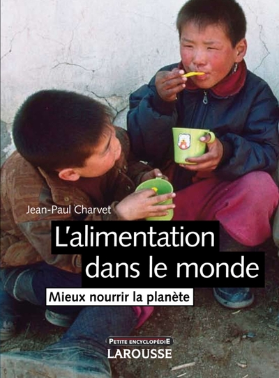 L´ALIMENTATION DANS LE MONDE - MIEUX NOURRIR LA PLANETE - NOUVELLE EDITION