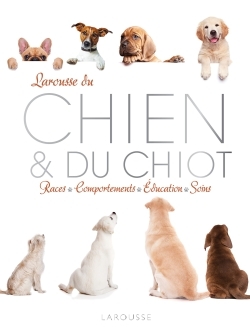 LAROUSSE DU CHIEN ET DU CHIOT - NOUVELLE PRESENTATION