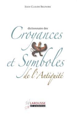 DICTIONNAIRE DES CROYANCES ET SYMBOLES DE L´ANTIQUITE