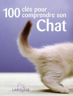 100 CLES POUR COMPRENDRE SON CHAT