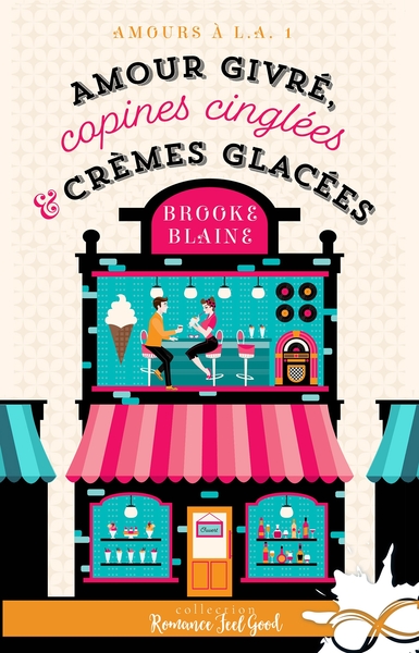 L.A. LIAISONS - T01 - AMOUR GIVRE, COPINES CINGLEES ET CREMES GLACEES