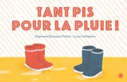 TANT PIS POUR LA PLUIE !