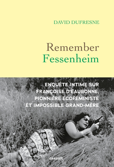 REMEMBER FESSENHEIM - ENQUETE INTIME SUR FRANCOISE D´EAUBONNE, PIONNIERE ECO-FEMINISTE ET IMPOSSIBLE