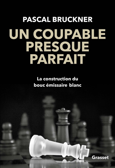 COUPABLE PRESQUE PARFAIT - LA CONSTRUCTION DU BOUC-EMISSAIRE BLANC