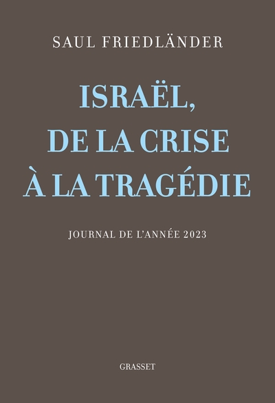 ISRAEL, DE LA CRISE A LA TRAGEDIE - JOURNAL DE L´ANNEE 2023