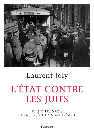 L´ETAT CONTRE LES JUIFS - VICHY, LES NAZIS ET LA PERSECUTION ANTISEMITE