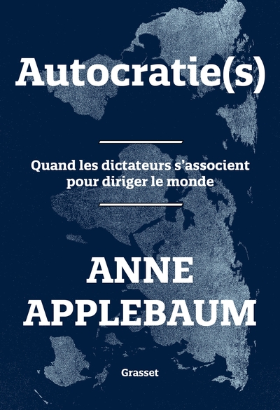 AUTOCRATIE(S) - QUAND LES DICTATEURS S´ASSOCIENT POUR DIRIGER LE MONDE