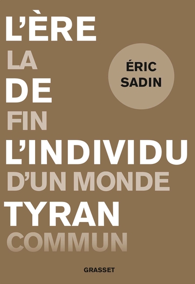L´ERE DE L´INDIVIDU TYRAN - LA FIN D´UN MONDE COMMUN
