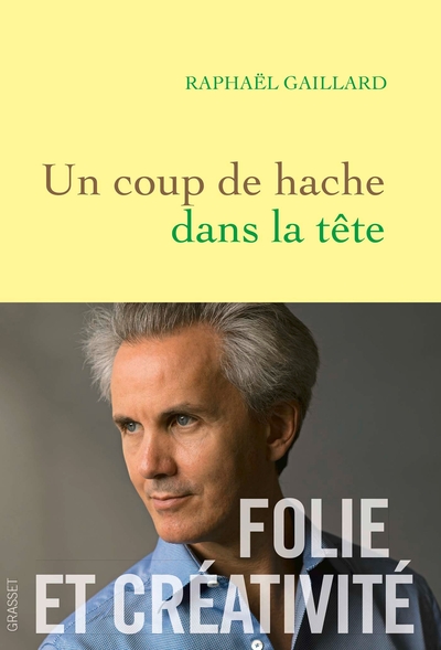 COUP DE HACHE DANS LA TETE - FOLIE ET CREATIVITE