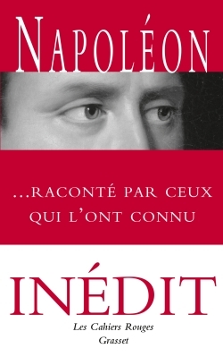 NAPOLEON RACONTE PAR CEUX QUI L´ONT CONNU