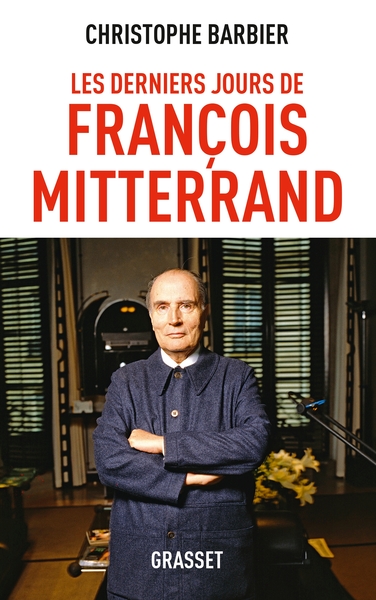 DERNIERS JOURS DE FRANCOIS MITTERRAND